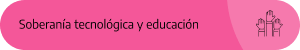 Soberanía tecnológica y educación